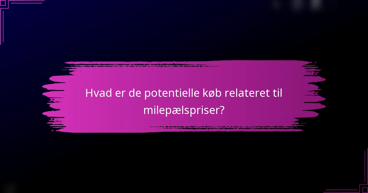 Hvad er de potentielle køb relateret til milepælspriser?