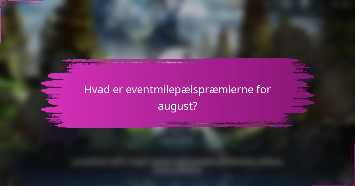 Hvad er eventmilepælspræmierne for august?