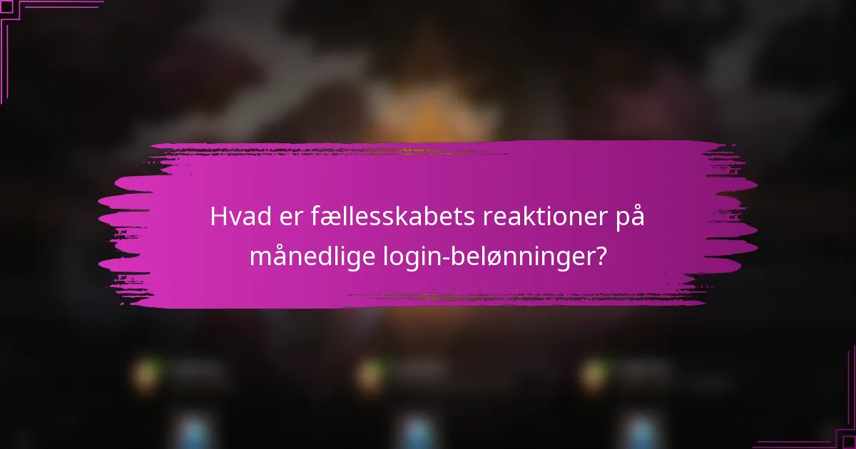Hvad er fællesskabets reaktioner på månedlige login-belønninger?