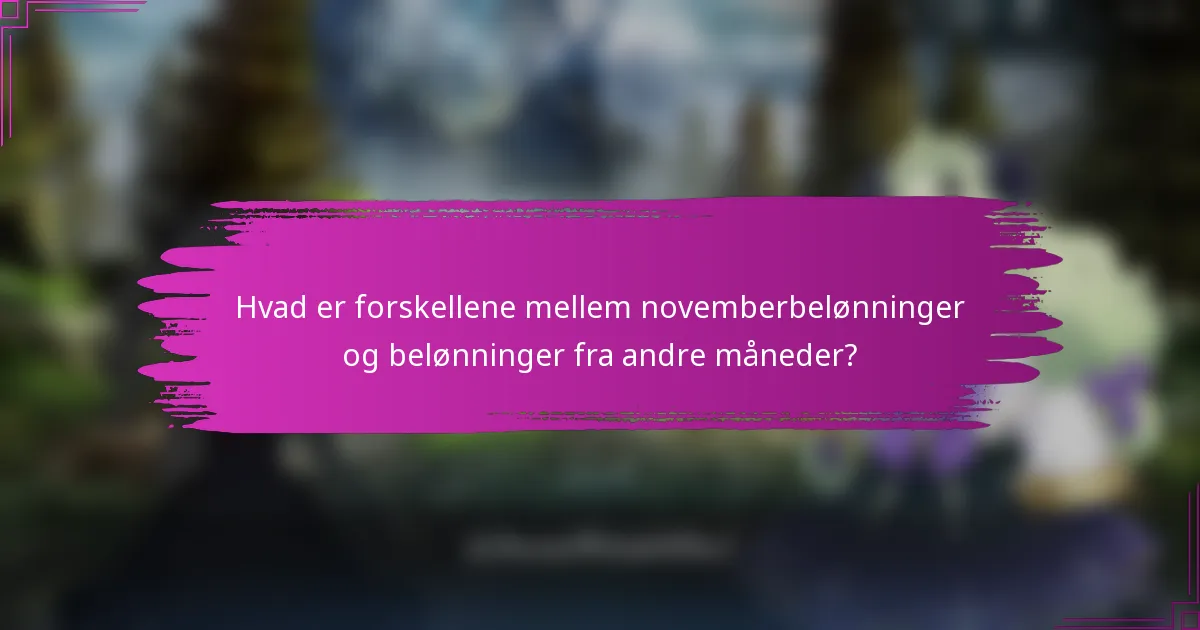 Hvad er forskellene mellem novemberbelønninger og belønninger fra andre måneder?