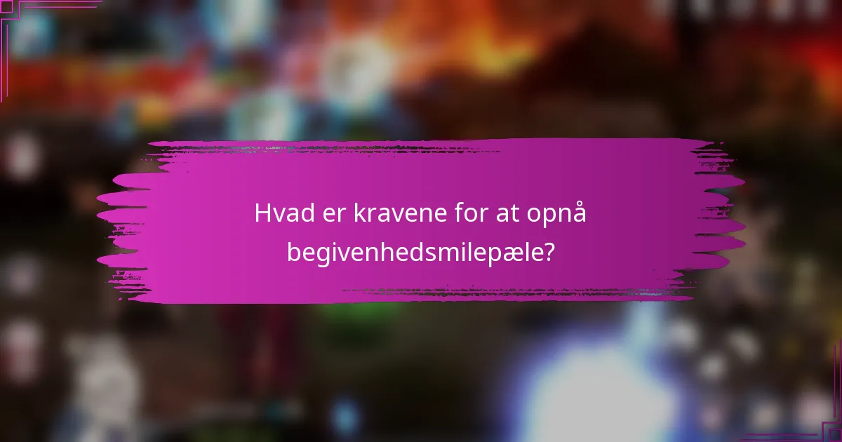 Hvad er kravene for at opnå begivenhedsmilepæle?