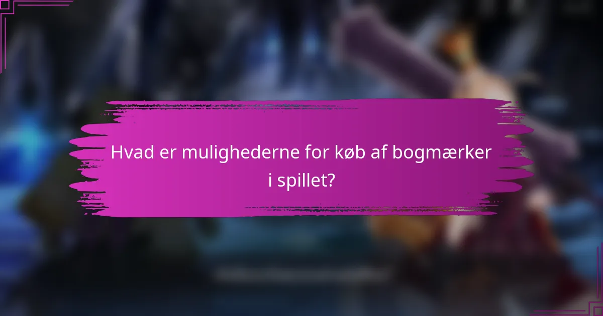 Hvad er mulighederne for køb af bogmærker i spillet?