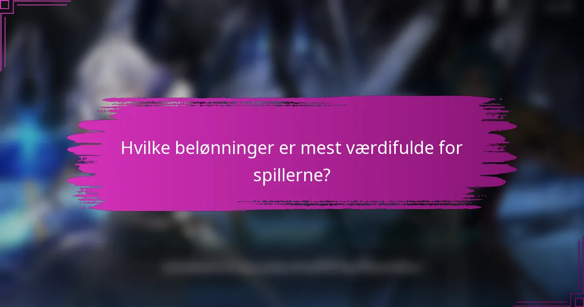 Hvilke belønninger er mest værdifulde for spillerne?