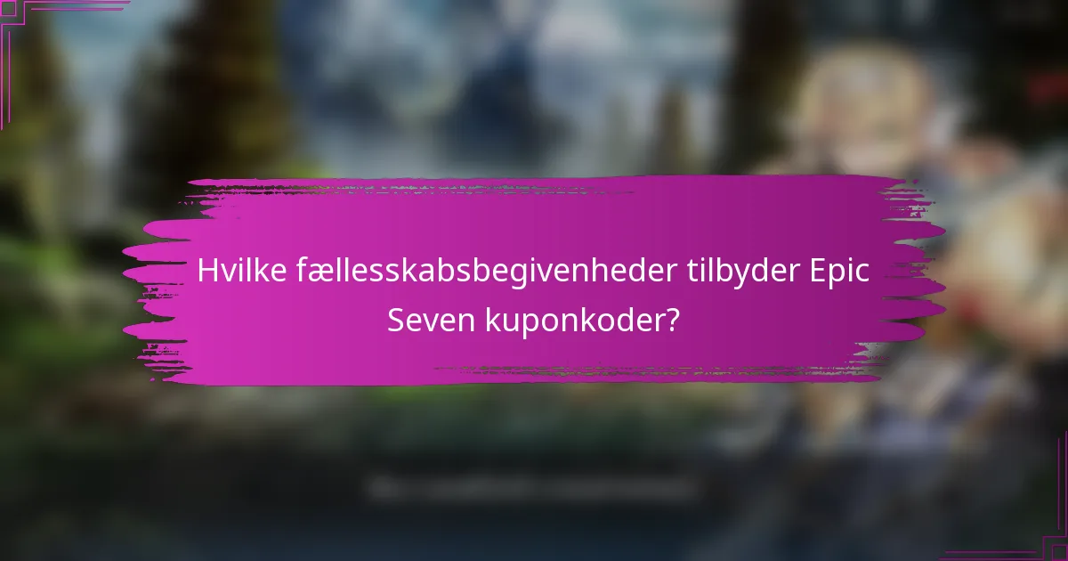 Hvilke fællesskabsbegivenheder tilbyder Epic Seven kuponkoder?