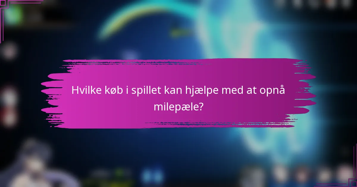 Hvilke køb i spillet kan hjælpe med at opnå milepæle?