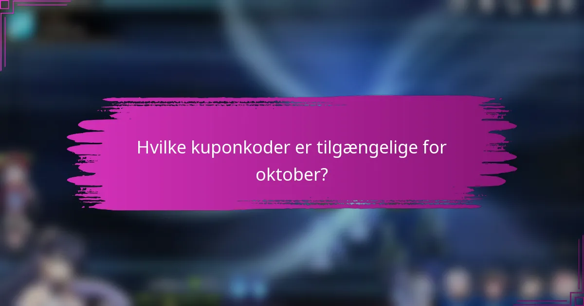 Hvilke kuponkoder er tilgængelige for oktober?