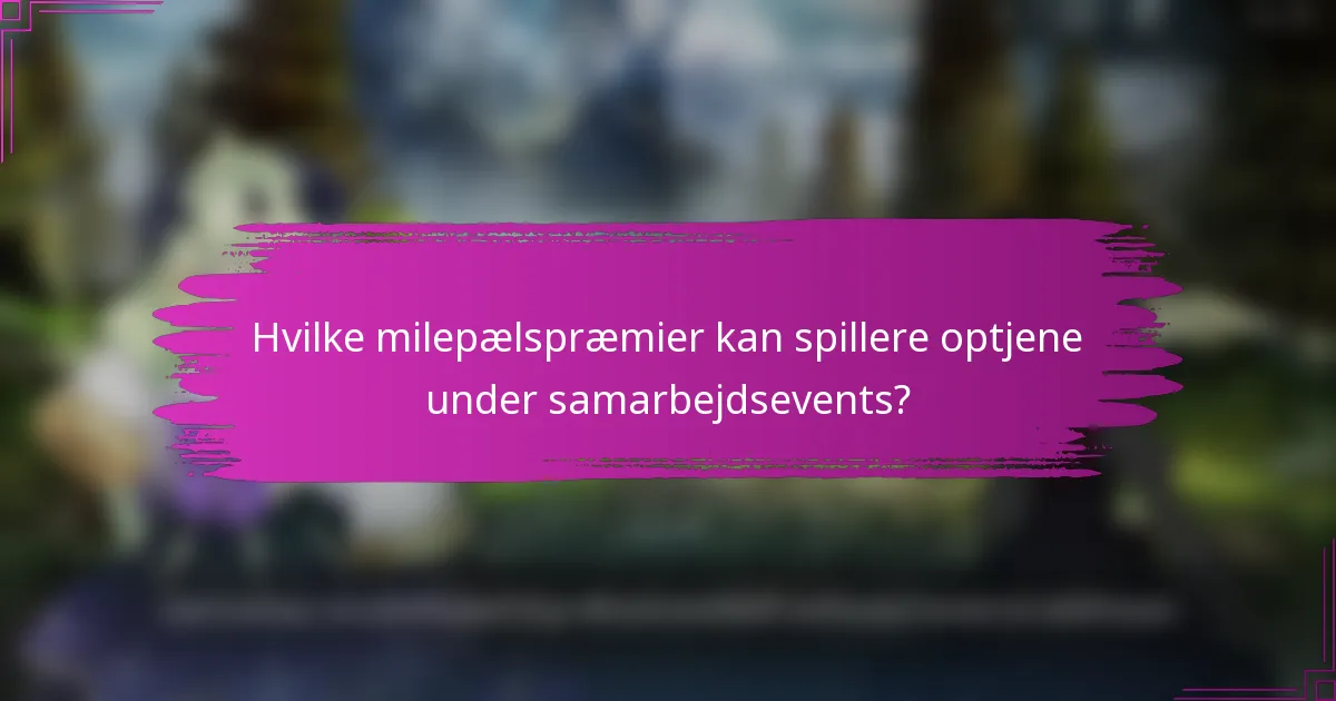 Hvilke milepælspræmier kan spillere optjene under samarbejdsevents?