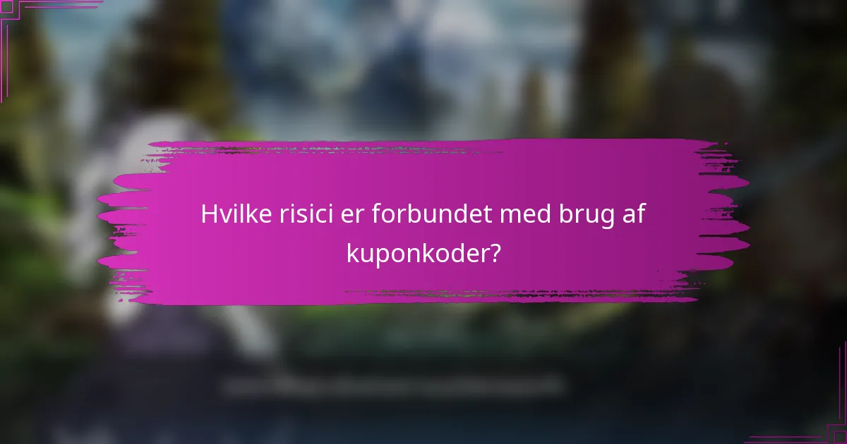 Hvilke risici er forbundet med brug af kuponkoder?