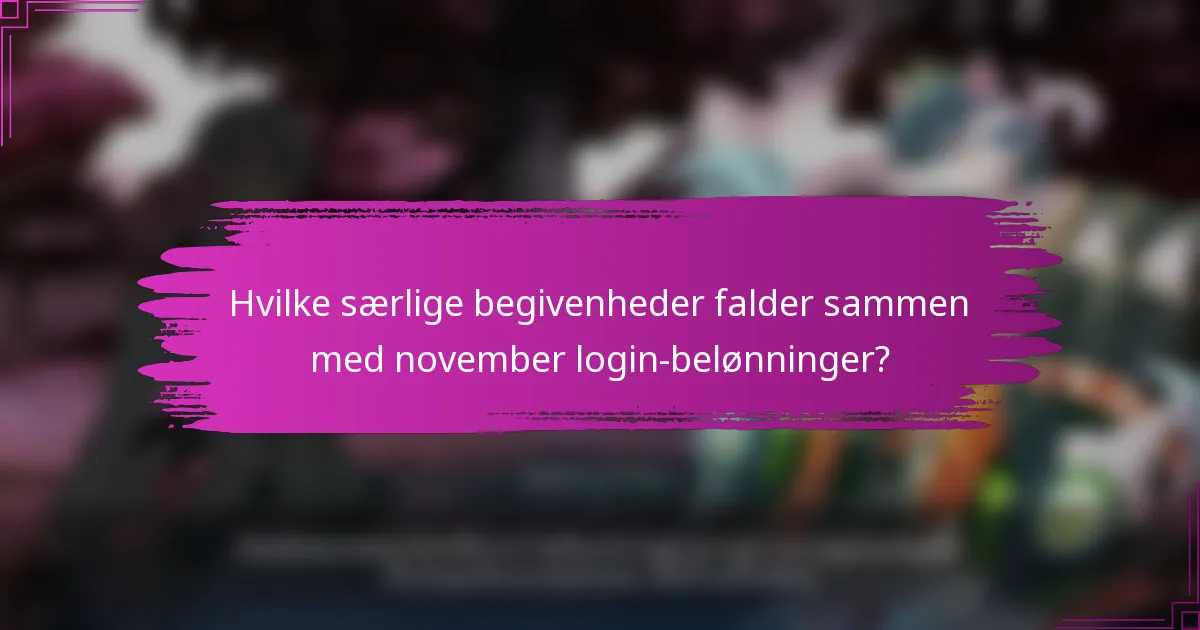 Hvilke særlige begivenheder falder sammen med november login-belønninger?