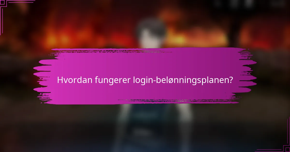 Hvordan fungerer login-belønningsplanen?