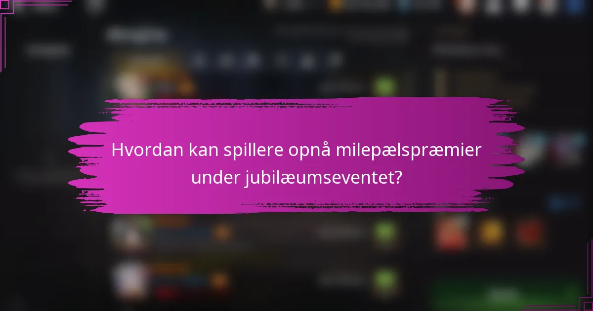 Hvordan kan spillere opnå milepælspræmier under jubilæumseventet?