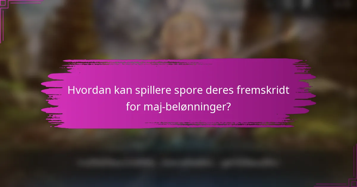 Hvordan kan spillere spore deres fremskridt for maj-belønninger?